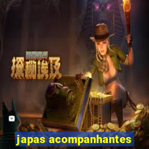 japas acompanhantes
